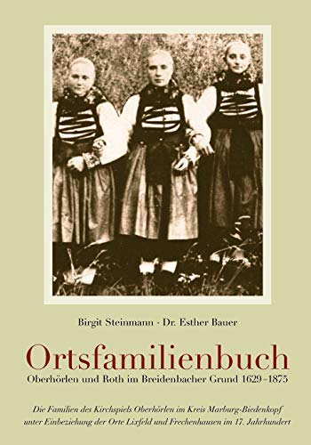 Ortsfamilienbuch Oberhörlen und Roth im Breidenbacher Grund 1629-1875